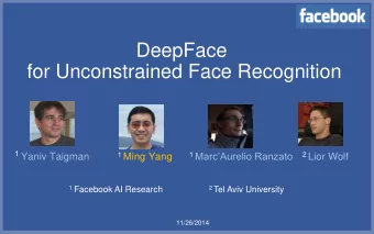 1 Yaniv Taigman 1 Ming Yang 1 MarcAurelio Ranzato 2 Lior Wolf 1 Facebook AI Research 2 Tel Aviv