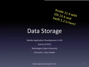 Data Storage  Mobile Applica,on Development in iOS  School of EECS  Washington State University