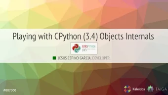 Playing with CPython (3.4) Objects Internals  JESUS ESPINO GARCIA, DEVELOPER  #007000  Introduction