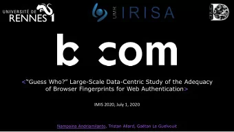 &lt;  Guess Who ? Large -Scale Data-Centric Study of the Adequacy  of Browser Fingerprints