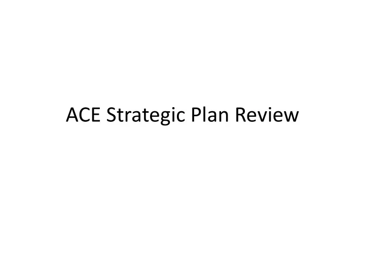 ace strategic plan review overview