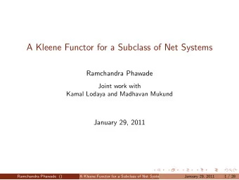 A Kleene Functor for a Subclass of Net Systems  Ramchandra Phawade  Joint work with  Kamal Lodaya