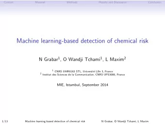 Machine learning-based detection of chemical risk N Grabar 1 , O Wandji Tchami 1 , L Maxim 2 1 CNRS