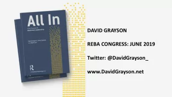 DAVID GRAYSON  REBA CONGRESS: JUNE 2019  Twitter: @DavidGrayson_  www.DavidGrayson.net  We live in
