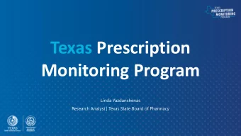 Texas Prescription  Monitoring Program  Linda Yazdanshenas  Research Analyst | Texas State Board of