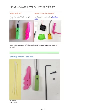 #prep X Assembly 03-A: Proximity Sensor  You got Single Fan?  You got the Dual Fan Upgrade? Good.