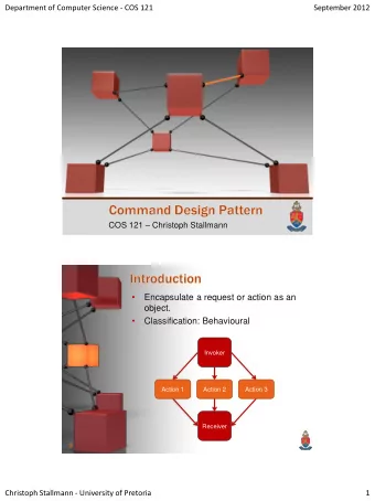 Encapsulate a request or action as an  object.    Classification: Behavioural  Invoker