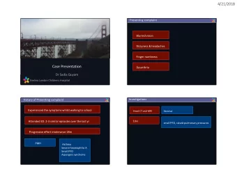 4/21/2018  Presenting complaint  Blurred vision  Dizzyness &amp; headaches  Finger numbness  Case