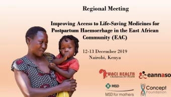 Regional Meeting  Improving Access to Life-Saving Medicines for  Postpartum Haemorrhage in the East