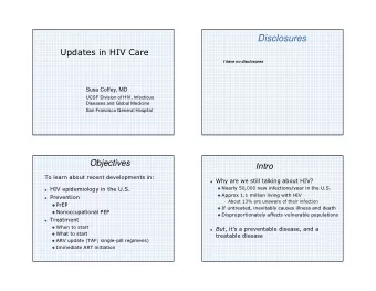 Disclosures  Updates in HIV Care  I have no disclosures  Susa Coffey, MD  UCSF Division of HIV,
