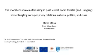 Th  The mo  moral economi  mies of housing in postcr  credit boom  m Croatia (and Hungary):  di