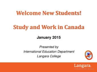 Welcome New Students!  Study and Work in Canada  January 2015  Presented by  International