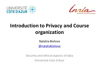 Introduction  to  Privacy  and  Course    organization    Nataliia  Bielova