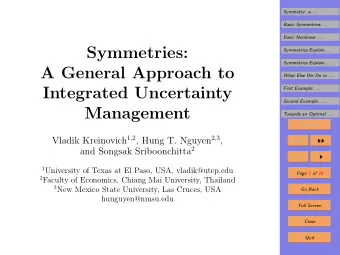 Symmetries:  Symmetries Explain . . .  Symmetries Explain . . .  A General Approach to  What Else