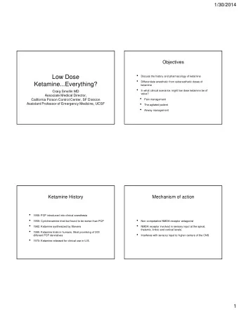 Low Dose  Discuss the history and pharmacology of ketamine    Differentiate anesthetic from