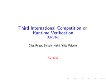 Third International Competition on  Runtime Verification  (CRV16)  Giles Reger, Sylvain Hall  e,