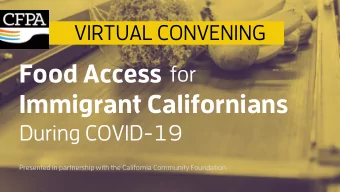 Food Access  for  Immigrant Californians  During COVID-19  Presented in partnership with the