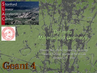 Defining  Defining  Material and Geometry  Material and Geometry  Makoto Asai (SLAC Computing