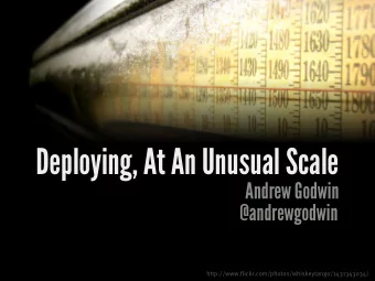Deploying, At An Unusual Scale  Andrew Godwin  @andrewgodwin