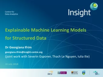Explainable Machine Learning Models  for Structured Data  Dr Georgiana Ifrim