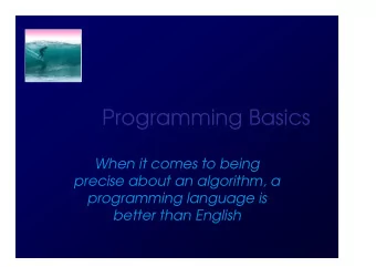 Programming Basics  When it comes to being  precise about an algorithm, a  programming language is