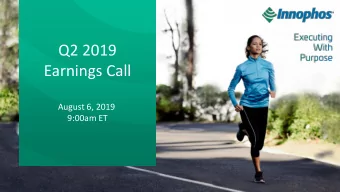 Earnings Call  August 6, 2019  9:00am ET  Innophos Holdings, Inc. | March 2019  Forward-Looking