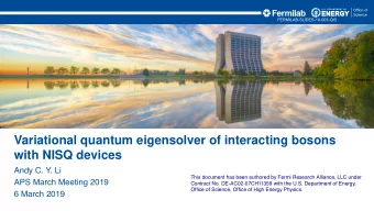 Variational quantum eigensolver of interacting bosons  with NISQ devices  Andy C. Y. Li  This