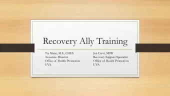 Recovery Ally Training  Tia Mann, M.S., CHES  Jen Cervi, MSW  Associate Director  Recovery Support