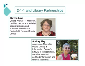 2-1-1 and Library Partnerships  y  p  Martha Love  United Way 2 1 1 Missouri  United Way 2-1-1