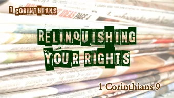 Relinquishing  your rights  1 Corinthians 9  1 Corinthians 9  1 Corinthians 9  1 Corinthians 9