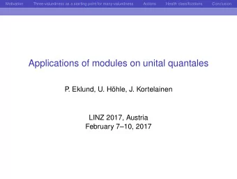 Applications of modules on unital quantales  P  . Eklund, U. Hhle, J. Kortelainen  LINZ 2017,