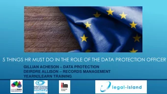 5 THINGS HR MUST DO IN THE ROLE OF THE DATA PROTECTION OFFICER GILLIAN ACHESON  DATA PROTECTION