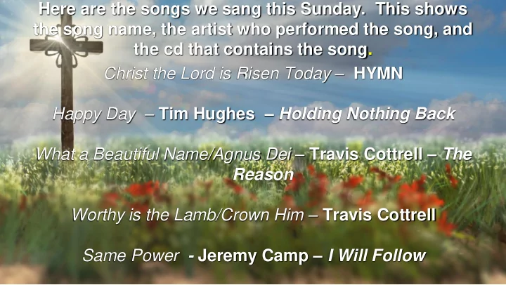 here are the songs we sang this sunday this shows the