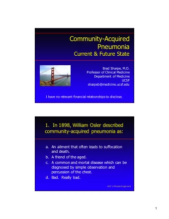 Community-Acquired  Pneumonia  Current &amp; Future State  Brad Sharpe, M.D.  Professor of Clinical