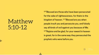 Matthew  people insult you and persecute you, and falsely  say all kinds of evil against you