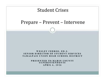 Student Crises  Prepare  Prevent  Intervene  W E S L E Y  C E D R O S ,  E D . S .  S E N I O
