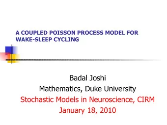 Badal Joshi  Mathematics, Duke University  Stochastic Models in Neuroscience, CIRM  January 18,