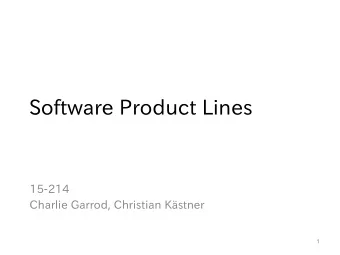 Software Product Lines  15-214  Charlie Garrod, Christian Kstner  1  Reuse and Variations  15-214