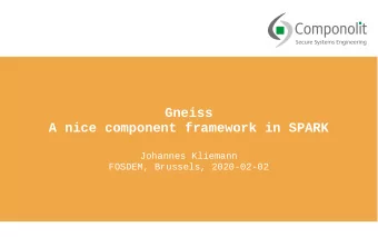 Gneiss  A nice component framework in SPARK  Johannes Kliemann  FOSDEM, Brussels, 2020-02-02