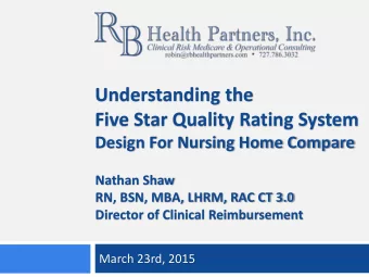Five Star Quality Rating System  Design For Nursing Home Compare  Nathan Shaw  RN, BSN, MBA, LHRM,