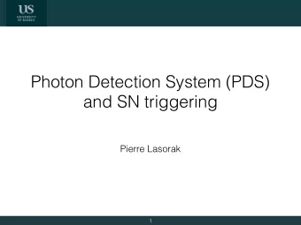 Photon Detection System (PDS)  and SN triggering  Pierre Lasorak  1  Introduction  Outline