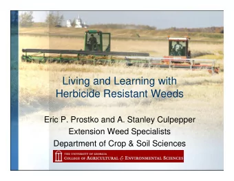 Living and Learning with  Herbicide Resistant Weeds  Eric P. Prostko and A. Stanley Culpepper