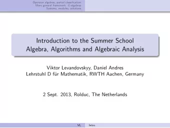 Introduction to the Summer School  Algebra, Algorithms and Algebraic Analysis  Viktor Levandovskyy,