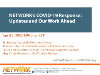 April 2, 2020 4:00 p.m. EST Sr. Simone Campbell, Executive Director Tralonne Shorter, Senior