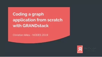 Coding a graph  application from scratch  with GRANDstack  Christian Miles - NODES 2019  GRANDstack