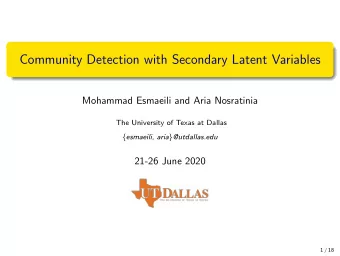 Community Detection with Secondary Latent Variables  Mohammad Esmaeili and Aria Nosratinia  The