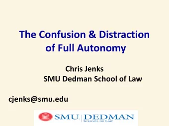 The Confusion &amp; Distraction  of Full Autonomy  Chris Jenks  SMU Dedman School of Law
