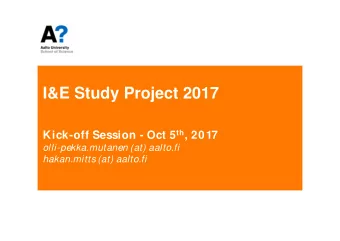 I&amp;E Study Project 2017 Kick-off Session - Oct 5 th , 2017  olli-pekka.mutanen (at) aalto.fi