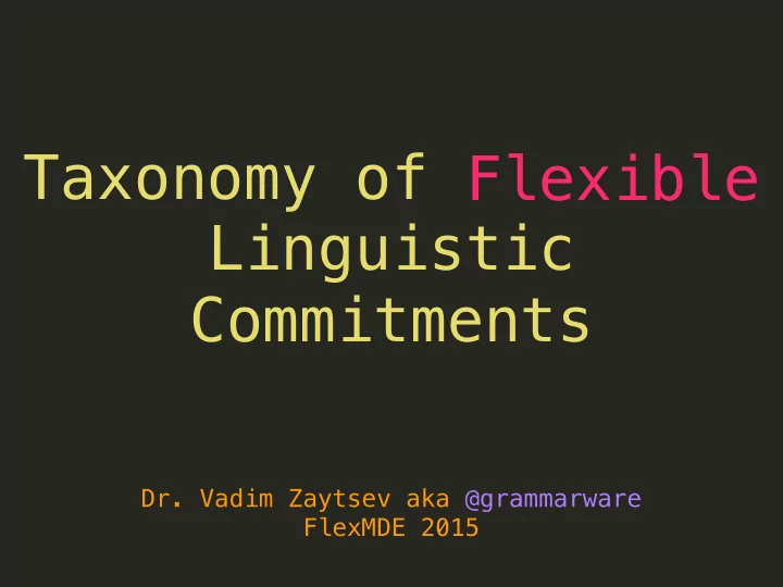 taxonomy of flexible flexible linguistic commitments