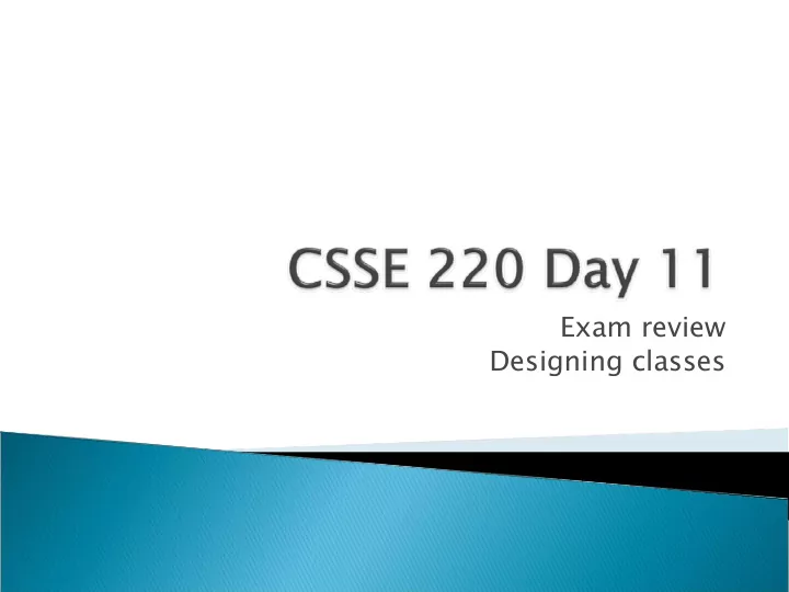exam review designing classes chapters 1 8 i said 1 9
